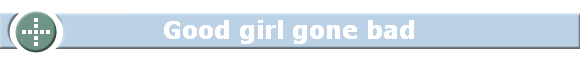 Good girl gone bad