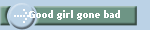 Good girl gone bad